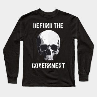 Defund the Government Long Sleeve T-Shirt